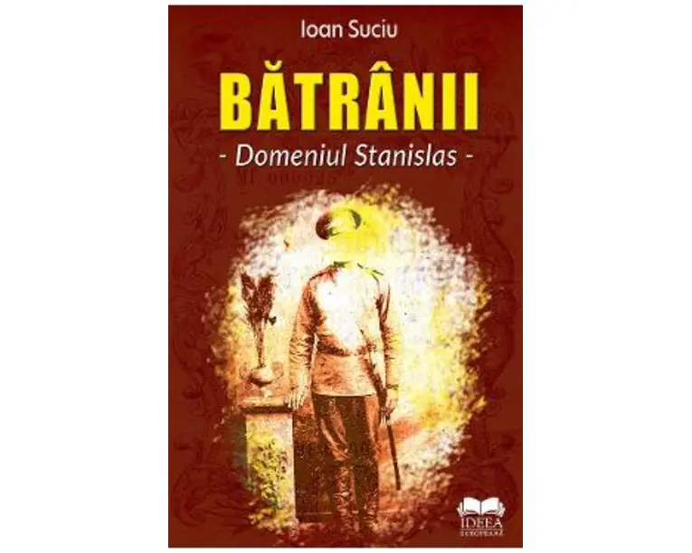 Batranii. Domeniul Stanislas - Ioan Suciu
