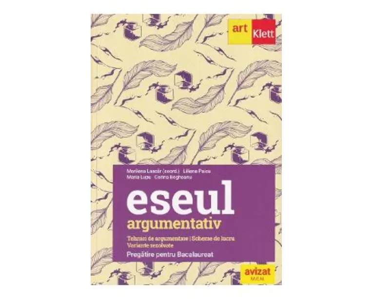 Eseul argumentativ. Pregatire pentru Bacalaureat - Marilena Lascar, Liliana Paicu, Maria Lupu, Corina Bogheanu