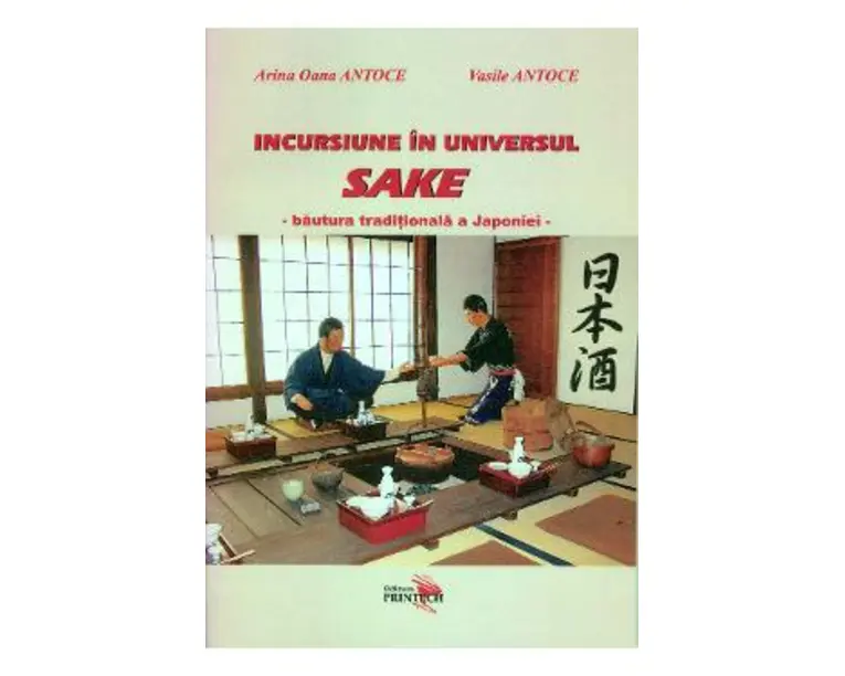 Incursiune in universul sake - Arina Oana Antoce, Vasile Antoce