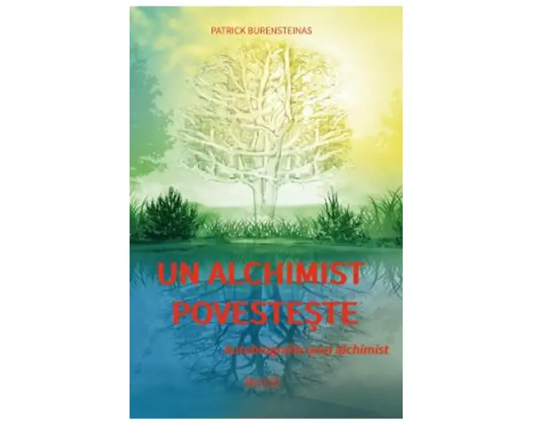 Un alchimist povesteste. Autobiografia unui alchimist - Patrick Burensteinas