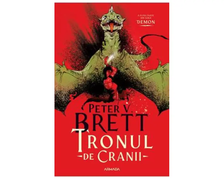 Tronul de Cranii. Seria Demon Vol.4 - Peter V. Brett