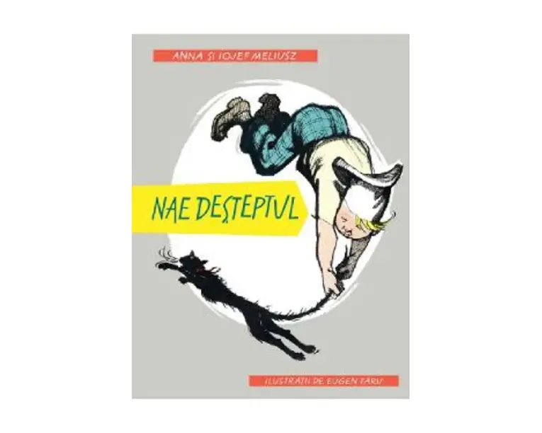 Nae desteptul - Anna Meliusz, Iojef Meliusz, Eugen Taru