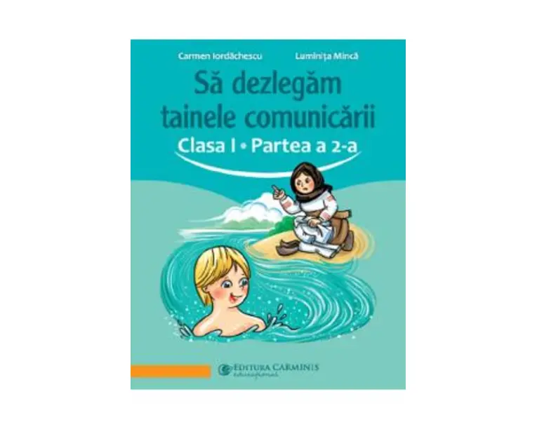 Sa dezlegam tainele comunicarii - Clasa 1 Partea 2 (ABAK2) - Carmen Iordachescu, Luminita Minca