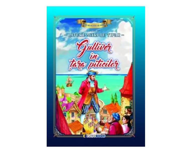 Gulliver in tara piticilor. Carte de colorat cu povesti scrisa cu litere mari de tipar