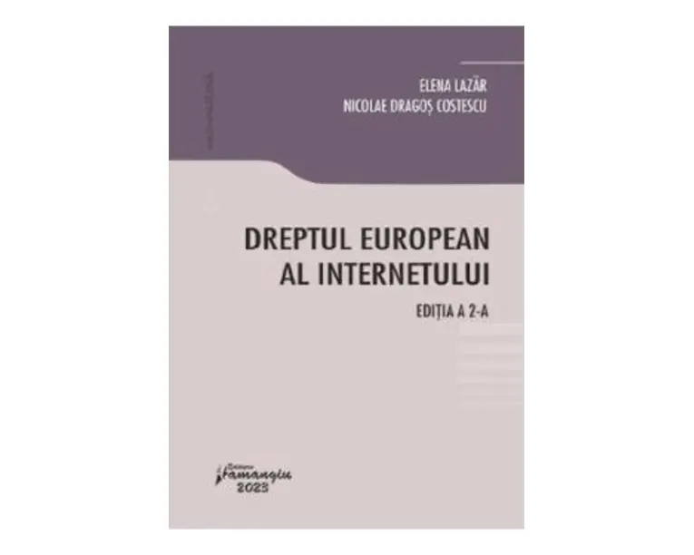 Dreptul european al internetului - Elena Lazar, Nicolae Dragos Costescu