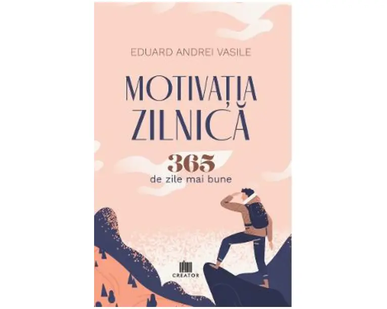 Motivatia zilnica. 365 de zile mai bune - Eduard Andrei Vasile