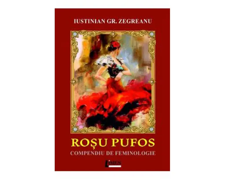 Rosu pufos. Compendiu de feminologie - Iustinian Gr. Zegreanu