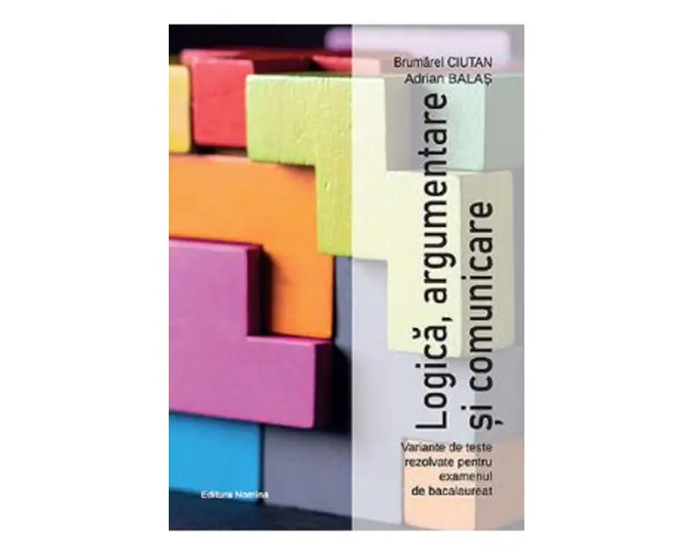 Logica, argumentare si comunicare. Teste pentru Bacalaureat - Brumarel Ciutan, Adrian Balas
