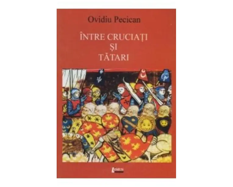 Intre cruciati si tatari - Ovidiu Pecican