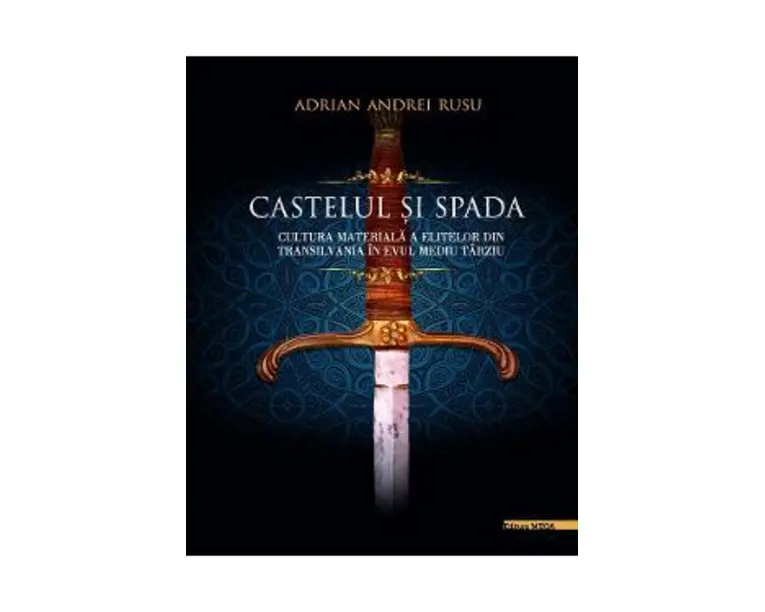 Castelul si spada - Adrian Andrei Rusu