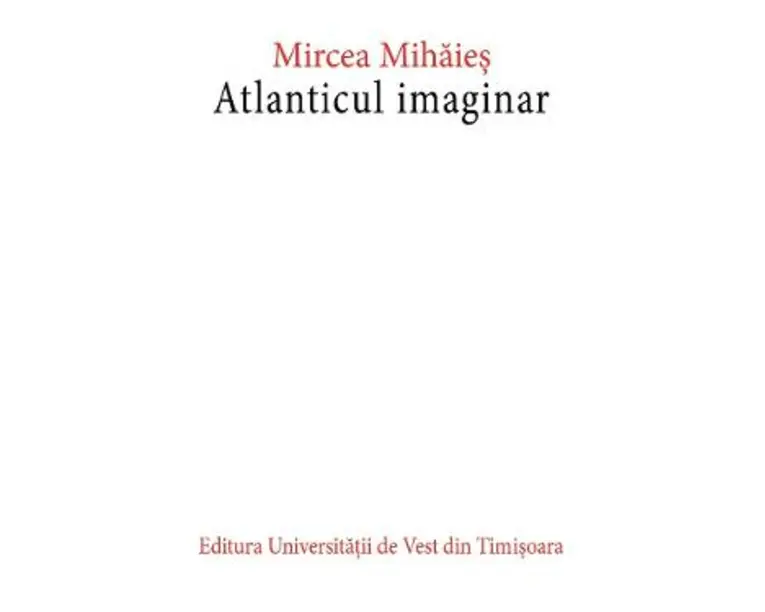 Atlanticul imaginar Ed.2 - Mircea Mihaies