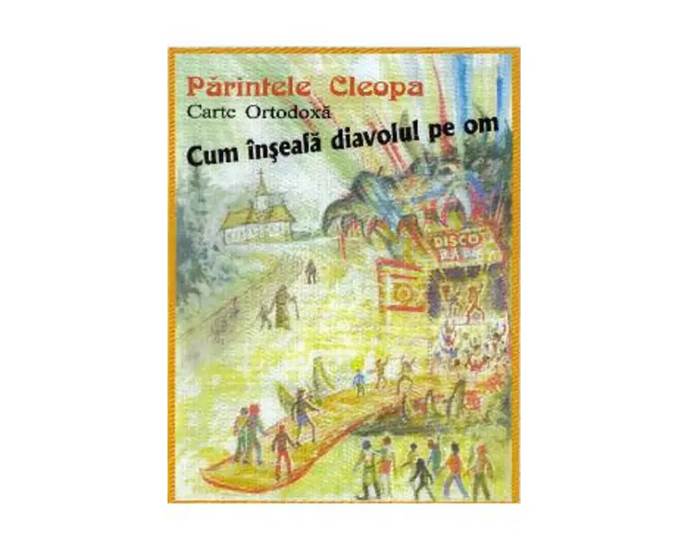 Cum inseala diavolul pe om - Parintele Cleopa