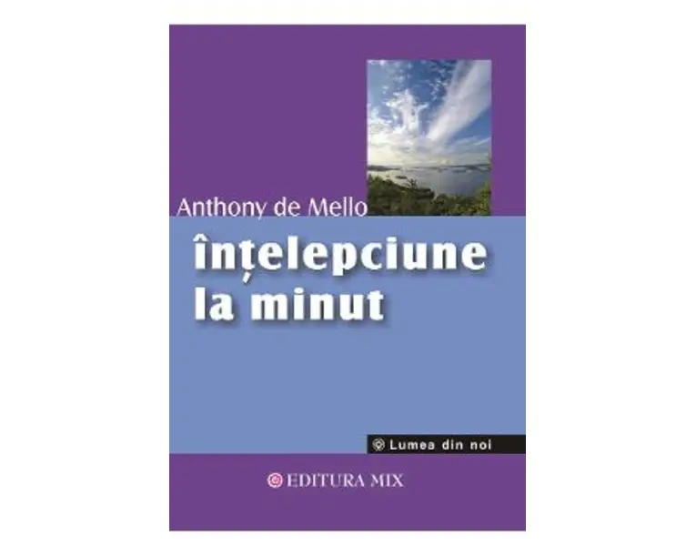 Intelepciune la minut - Anthony De Mello