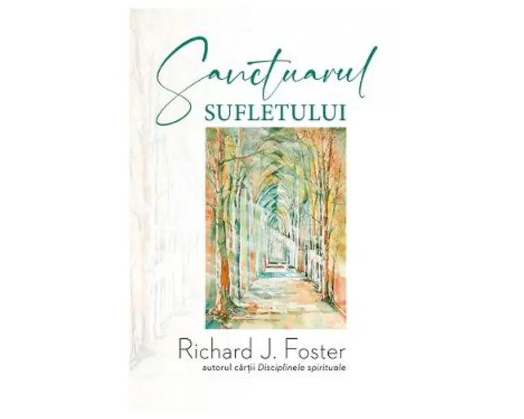 Sanctuarul sufletului - Richard J. Foster