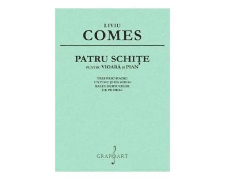 Patru schite pentru vioara si pian - Liviu Comes