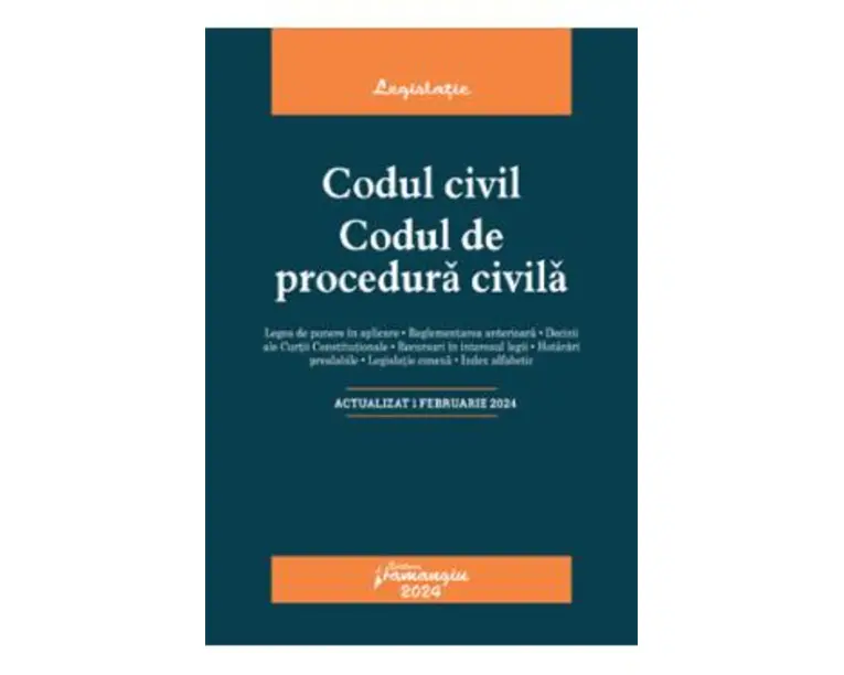 Codul civil. Codul de procedura civila Act.1 februarie 2024