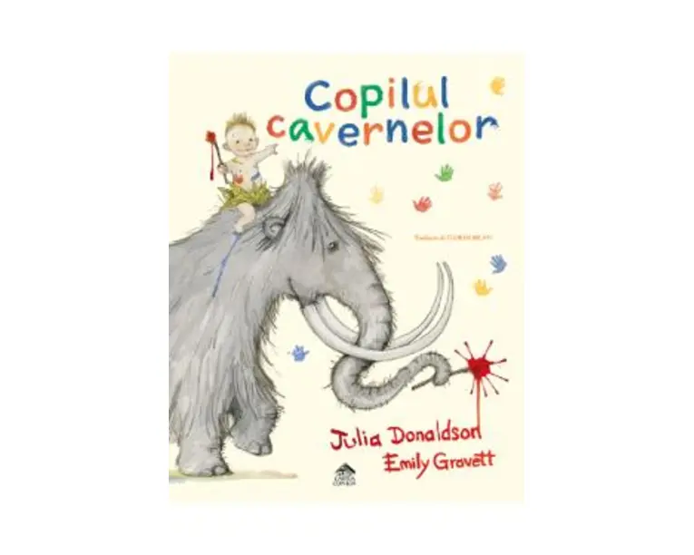 Copilul cavernelor - Julia Donaldson, Emily Gravett