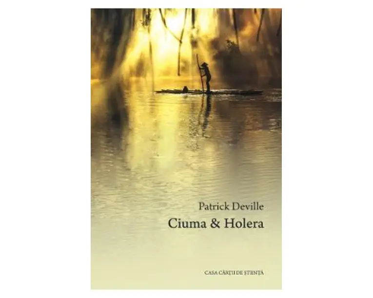 Ciuma si holera - Patrick Deville