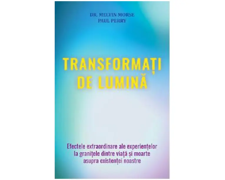 Transformati de lumina - Melvin Morse, Paul Perry