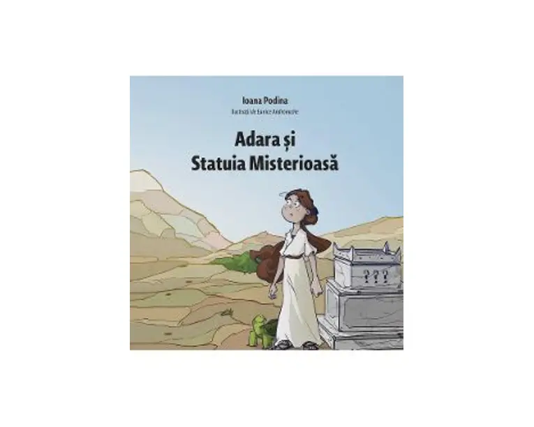 Adara si Statuia Misterioasa - Ioana Podina