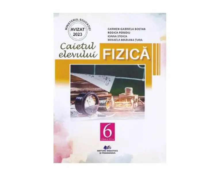 Fizica - Clasa 6 - Caietul elevului - Carmen-Gabriela Bostan, Rodica Perjoiu, Ioana Stoica, Mihaela Mariana Tura