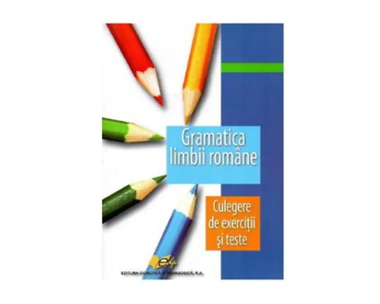 Gramatica limbii romane pentru elevi. Culegere de exercitii si teste - Ecaterina Chifu