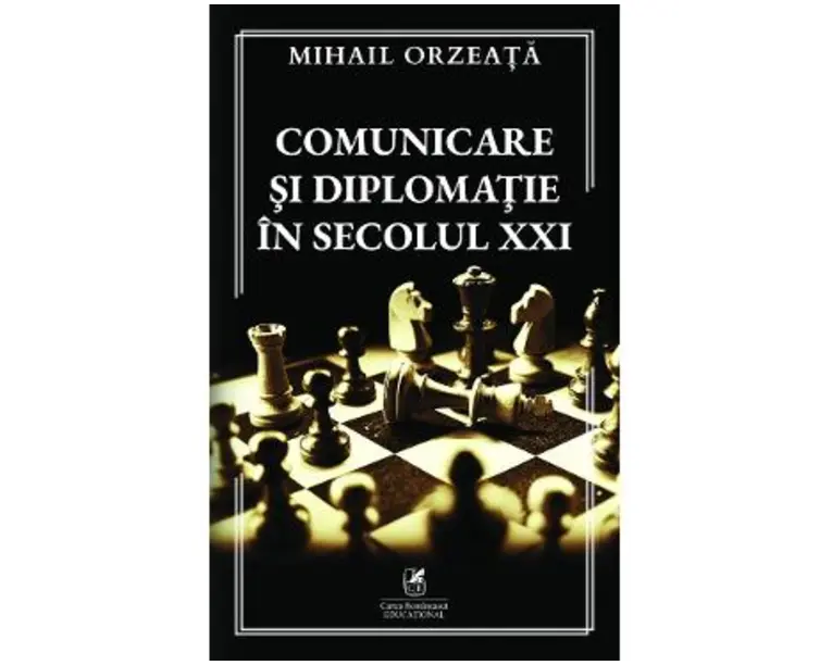 Comunicare si diplomatie in secolul XXI - Mihail Orzeata