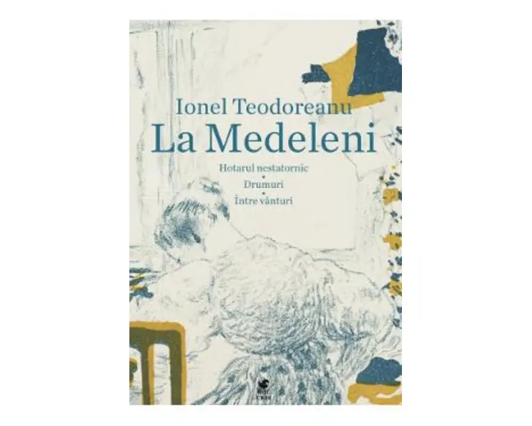 La Medeleni: Hotarul nestatornic. Drumuri. Intre vanturi - Ionel Teodoreanu