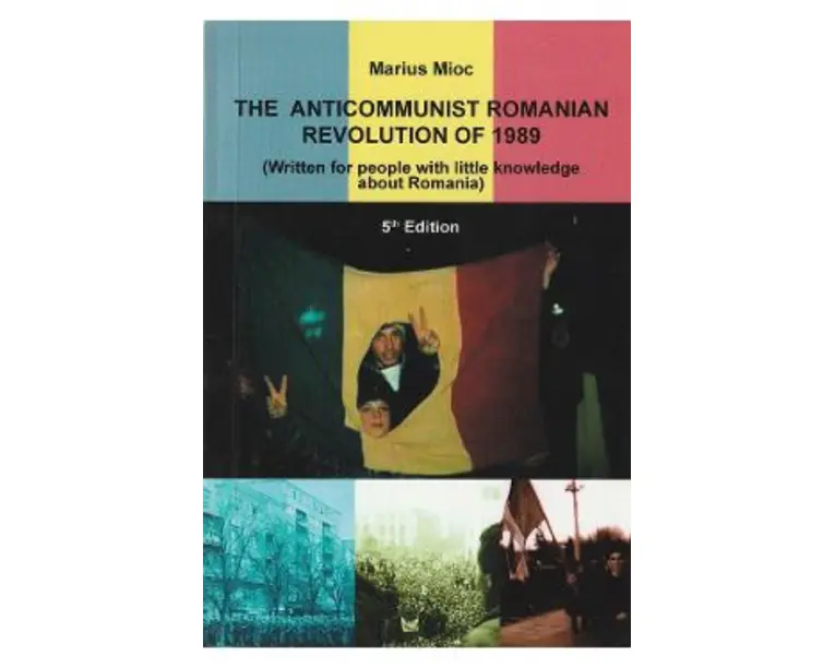 The Anticommunist Romanian Revolution of 1989 - Marius Mioc