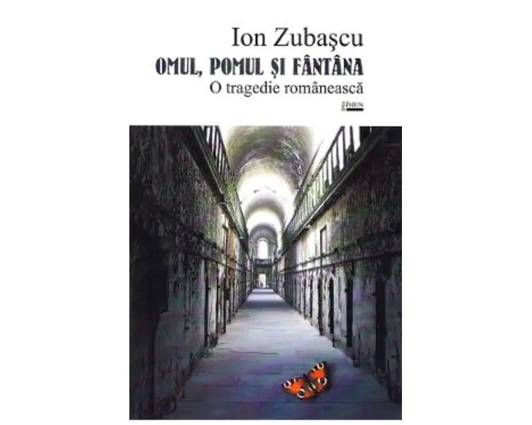 Omul, pomul si fantana. O tragedie romaneasca - Ion Zubascu