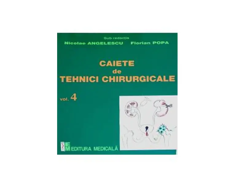 Caiete de tehnici chirurgicale vol. 4 - Nicoale Angelescu, Florian Popa