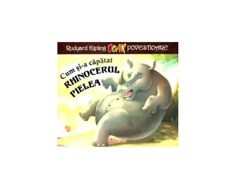 Cum si-a capatat rhinocerul pielea - Rudyard Kipling