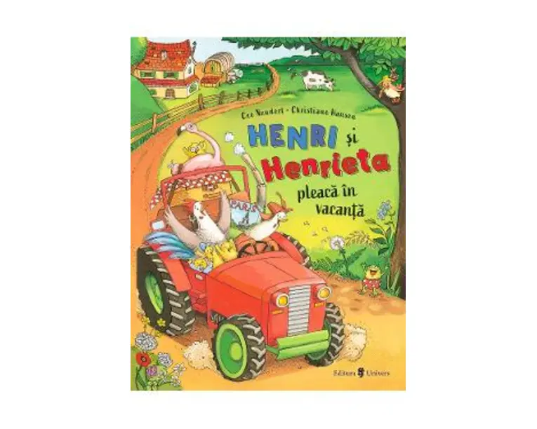 Henri si Henrieta pleaca in vacanta - Cee Neudert