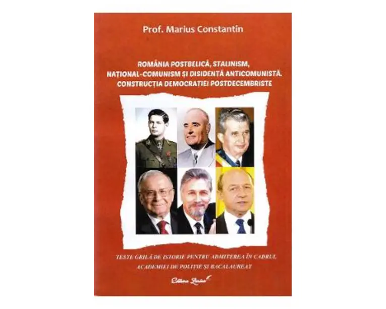 Romania postbelica, stalinism, national-comunism si disidenta anticomunista. Teste - Marius Constantin