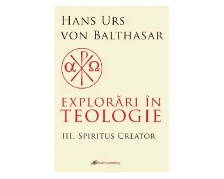 Explorari in teologie Vol.3: Spiritus creator - Hans Urs von Balthasar