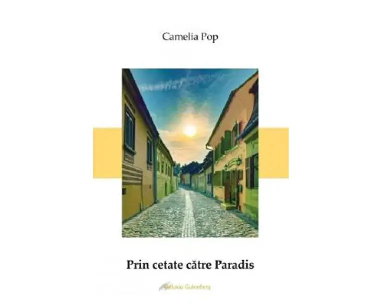 Prin cetate catre Paradis - Camelia Pop
