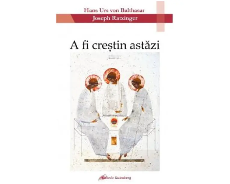 A fi crestin astazi - Hans Urs von Balthasar
