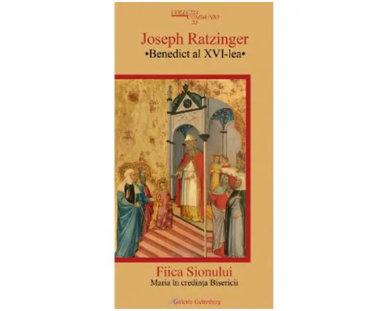 Fiica Sionului. Maria in credinta Bisericii - Joseph Ratzinger (Benedict al XVI-lea)