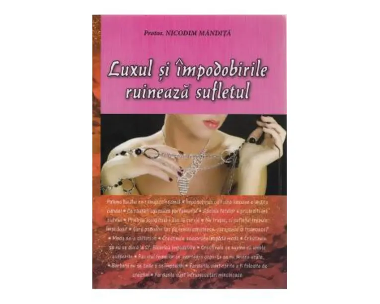 Luxul Si Impodobirile Ruineaza Sufletul - Protos. Nicodim Mandita