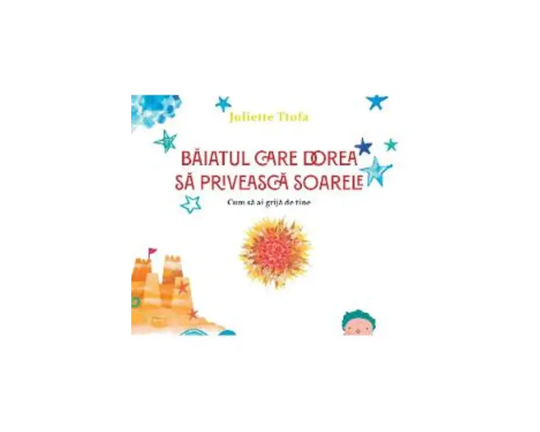 Baiatul care dorea sa priveasca soarele - Juliette Ttofa