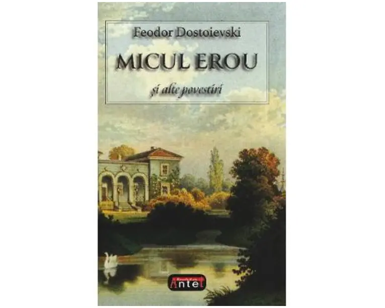 Micul erou si alte povestiri - Feodor Dostoievski