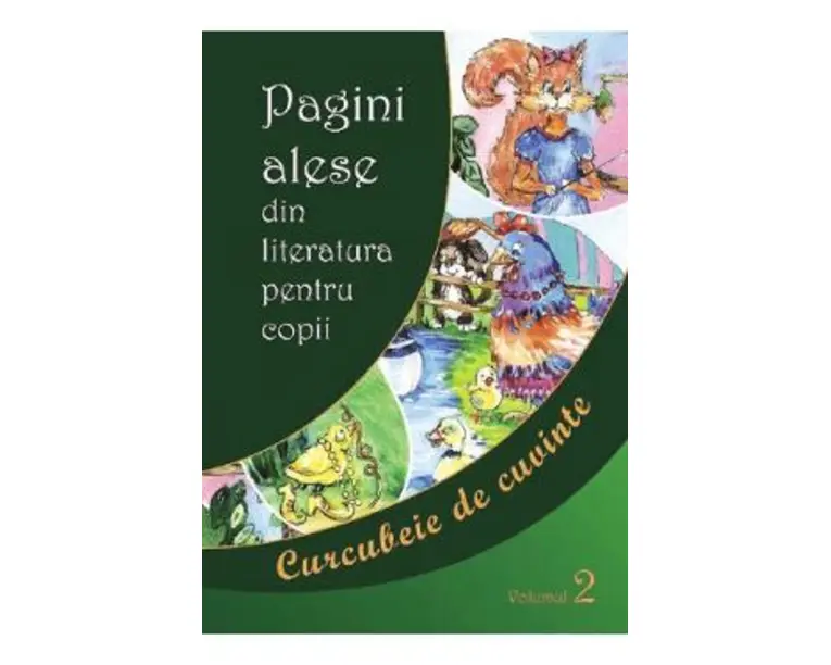 Pagini alese din literatura pentru copii Vol.2 Curcubeie de cuvinte