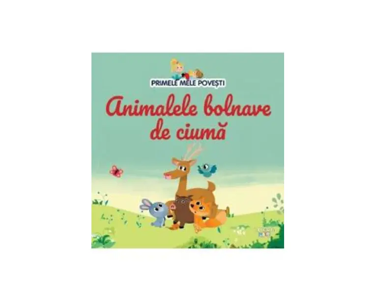 Primele mele povesti. Animalele bolnave de ciuma