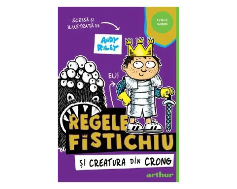 Regele Fistichiu si Creatura din Crong - Andy Riley