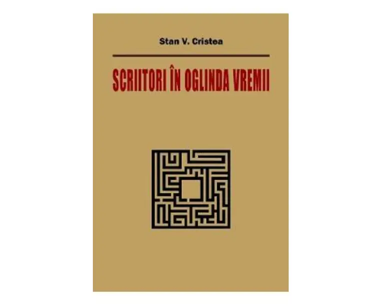 Scriitori in oglinda vremii - Stan V. Cristea