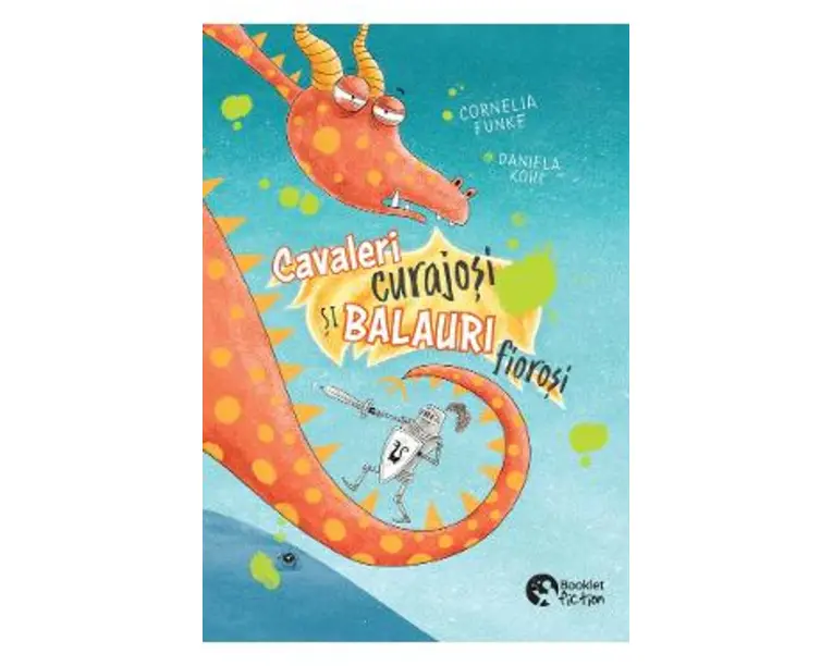 Cavaleri curajosi si balauri fiorosi - Cornelia Funke, Daniela Kohl