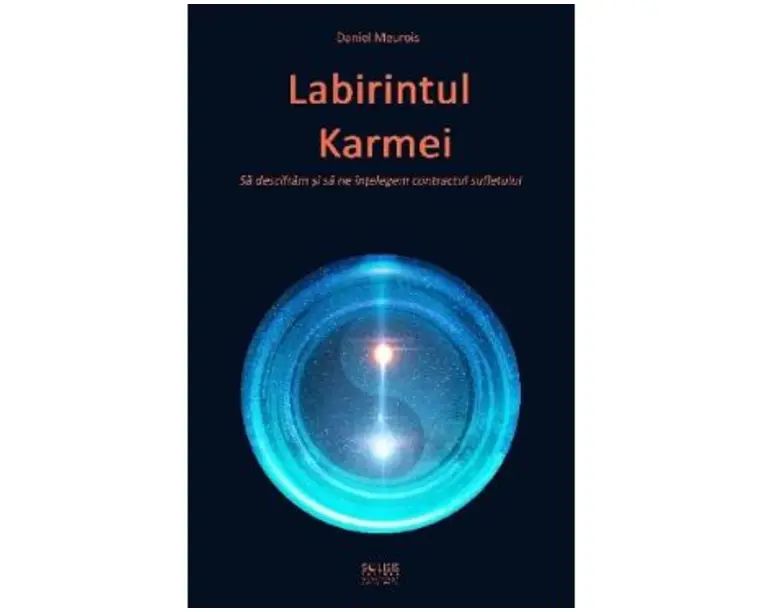 Labirintul Karmei. Sa descifram si sa ne intelegem contractul sufletului - Daniel Meurois