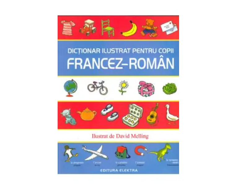Dictionar ilustrat pentru copii francez-roman - David Melling