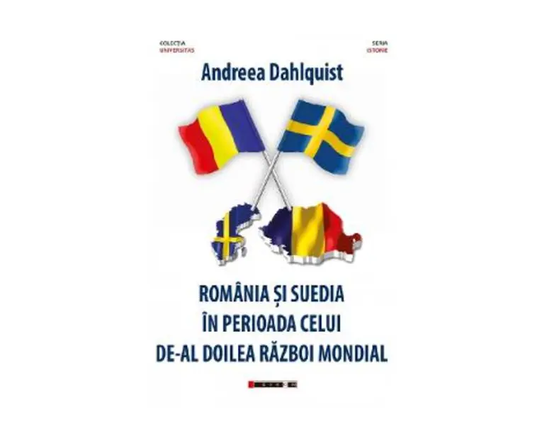 Romania si Suedia in perioada celui de-Al Doilea Razboi Mondial - Andreea Dahlquist
