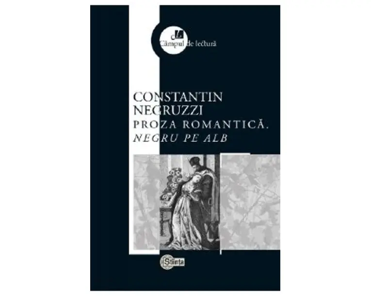 Proza romantica. Negru pe alb - Constantin Negruzzi